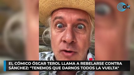 El cómico Óscar Terol llama a rebelarse contra Sánchez: "Tenemos que darnos todos la vuelta"