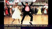 John Travolta pays tribute to Olivia Newton-John - 1breakingnews.com