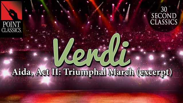 Verdi: Aida, Act II: Triumphal March (excerpt)