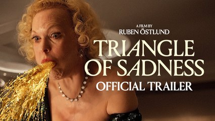 TRIANGLE OF SADNESS - Official Trailer  (2022)