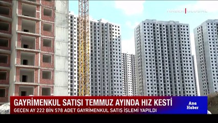 Gayrimenkul satışı temmuz ayında hız kesti