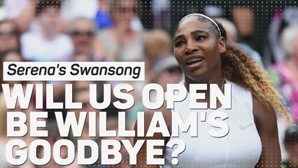 Serena’s Swansong: Will US Open be Williams’ goodbye?