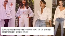 Camisa branca feminina: esses 4 modelos nunca vão sair de moda e são perfeitos para qualquer armário