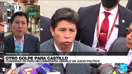 Informe desde Lima: Congreso peruano recomienda abrir juicio político a presidente Castillo