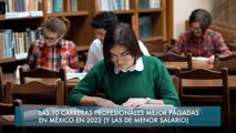 Las 10 carreras profesionales mejor pagadas en México en 2022 (y las de menor salario)