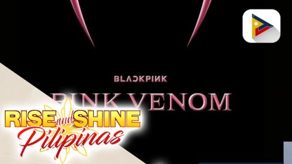 TALK BIZ | Blackpink, muling magbabalik sa Pilipinas