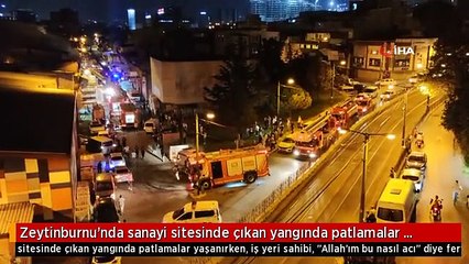 Zeytinburnu'nda sanayi sitesinde çıkan yangında patlamalar yaşanırken, iş yeri sahibi, "Allah'ım bu nasıl acı" diye feryat etti