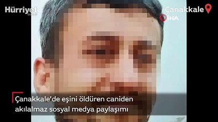 Çanakkale’de eşini öldüren katil zanlısı ‘gururlu hissediyor’ diye paylaşım yaptı