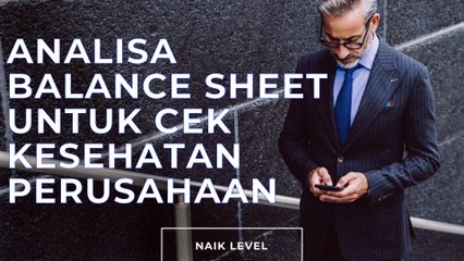 Analisa Balance Sheet Untuk Cek Kesehatan Perusahaan