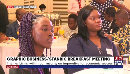 Graphic Business / Stanbic Breakfast Meeting - AM Show with Benjamin Akakpo on Joy News