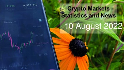 Today's Crypto markets: 10 August 2022