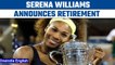 Tennis Legend Serena Williams to Retire after US Open | OneIndia News *News