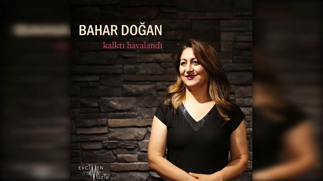 Bahar Doğan - Kalktı Havalandı