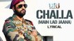 New Song Release Challa (Main Lad Jaana) - Lyrical | URI | Vicky Kaushal, Yami Gautam | Shashwat S, Romy & Vivek | Doyel Music