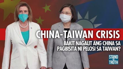 CHINA-TAIWAN CRISIS: BAKIT NAGALIT ANG CHINA SA PAGBISITA NI PELOSI SA TAIWAN? | Stand For Truth