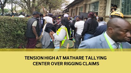 Tension high at Mathare tallying center over rigging claims