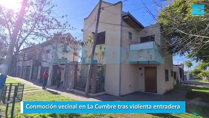 Conmoción vecinal en La Cumbre tras violenta entradera