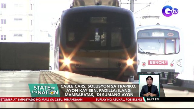 Cable cars, solusyon sa trapiko, ayon kay Sen. Padilla; Ilang mambabatas, 'di sumang-ayon | SONA
