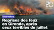Incendies : Reprises des feux en Gironde, après ceux terribles de juillet
