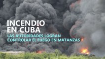 Incendio en Cuba: Las autoridades logran controlar el fuego en Matanzas