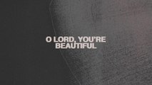 Chris Tomlin - O Lord, You're Beautiful