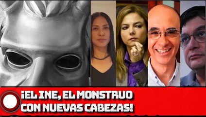 ¡El INE, el monstruo con nuevas cabezas!