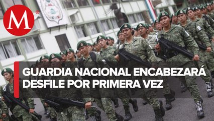 Desfile del 16 de septiembre será encabezado por elementos de la Guardia Nacional