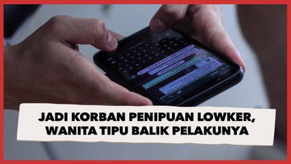 Jadi Korban Penipuan Lowker, Wanita Tipu Balik Pelakunya Bisa Dapatkan Ini