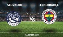 Slovacko - Fenerbahçe ne zaman, hangi kanalda? Slovacko - Fenerbahçe maçı şifresiz mi? Slovacko - Fenerbahçe maçı hakemi kim?