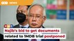 Najib’s bid to get documents on firms linked to Zeti, Jho Low postponed