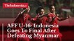 AFF U-16: Indonesia Goes To Final After Defeating Myanmar