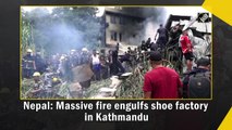Nepal: Massive fire engulfs shoe factory in Kathmandu