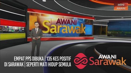 AWANI Sarawak [31/01/2021] - Empat PPS dibuka | 135 kes positif di Sarawak | Seperti mati hidup semula