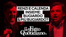 Renzi e Calenda insieme, bugiardo e   bugiardo? Segui la diretta con Peter Gomez