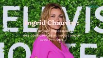 Ingrid Chauvin : “un amour impossible”, ses confidences sur son couple avec Philippe