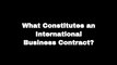 What Constitutes an International Business Contract?