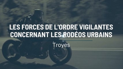 Les forces de l'ordre vigilantes concernant les rodéos urbains