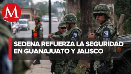Inician despliegues militares en Guanajuato y Jalisco por 'narcobloqueos'