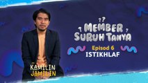 Member Suruh Tanya - Istikhlaf [EP 6]