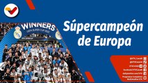 Deportes VTV | Real Madrid gana la Supercopa de Europa ante el Frankfurt 2-0