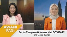 AWANI Pagi: Berita tumpuan & kemas kini COVID-19 [23 Ogos 2021]