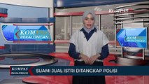 Tega! Suami Jual Istri Ditangkap Polisi