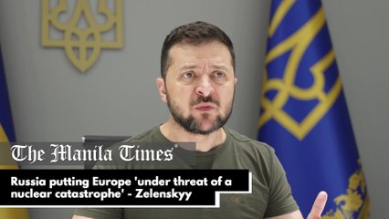 Russia putting Europe 'under threat of a nuclear catastrophe' - Zelenskyy