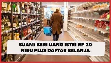 Suami Beri Uang Istri Rp 20 ribu Plus Daftar Belanja, Panen Nyinyiran Publik