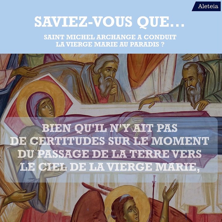 Saviez-vous que...  saint Michel Archange a conduit  la Vierge Marie au Paradis ?