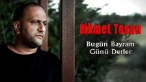 Hikmet Tosun - Bugün Bayram Günü Derler (Official Video)