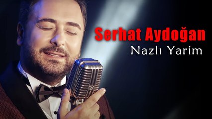 Serhat Aydoğan - Nazlı Yarim (Official Video)