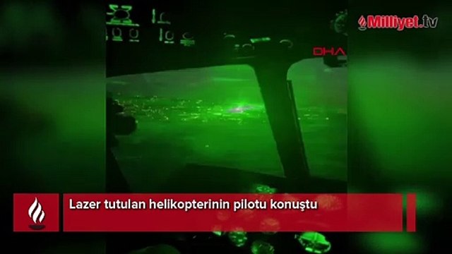 Lazer tutulan helikopterinin pilotu konuştu