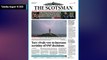 The Scotsman Bulletin Tuesday August 16 2022 - #Sunak #Truss #Hustings #Scotland