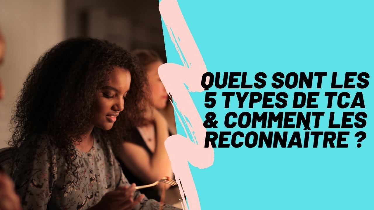 Troubles alimentaires : Quels sont les 5 types de TCA et comment les ...